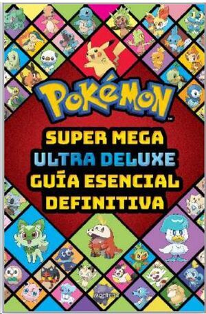 SUPER MEGA ULTRA DELUX GU�A ESENCIAL DEFINITIVA (GU�A POK�MON)