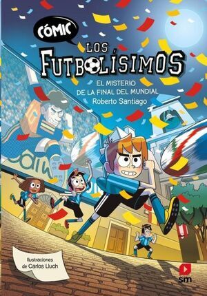 C�MIC LOS FUTBOL�SIMOS 4: EL MISTERIO DE LA FINAL DEL MUNDIAL