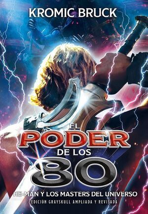 EL PODER DE LOS 80. HE-MAN Y LOS MASTERS DEL UNIVERSO - EDICI�N AMPLIADA Y ACTUALIZADA