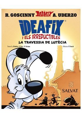 IDEAFIX I ELS IRREDUCTIBLES 07. LA TRAVESSIA DE LUTECIA(CATALA)
