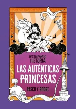 Portada de DESTRIPANDO LA HISTORIA: LAS AUTENTICAS PRINCESAS