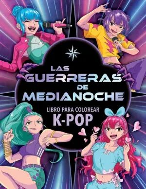 Portada de LAS GUERRERAS DE MEDIANOCHE. LIBRO PARA COLOREAR K-POP